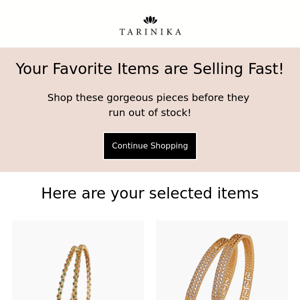 Your Favorite Items are Selling Fast! Tarinika ❤️