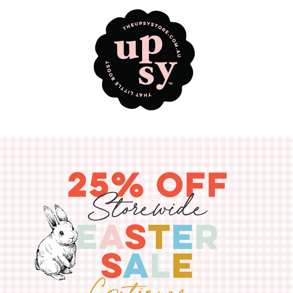 Your SALE faves this Easter! 🐰 25% Off Storewide continues..