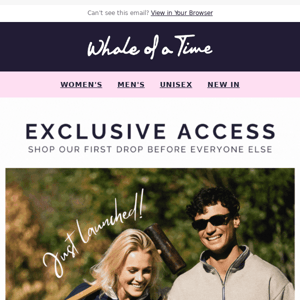 Exclusive access just for you Whale Of A Time Clothing!