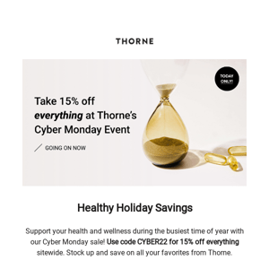 Thorne's Cyber Monday is here!