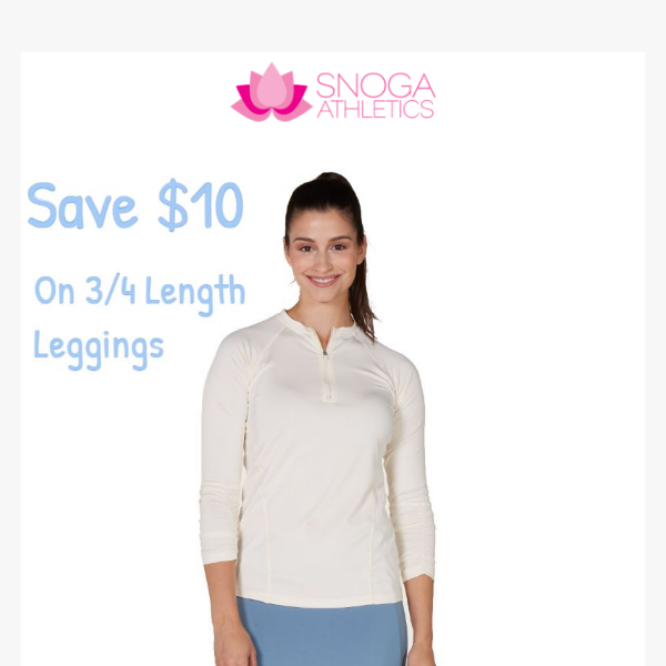 Save $10 When You Purchase 3/4 Length Leggings