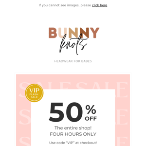 50% OFF FLASH SALE - VIP ONLY