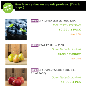 2 X JUMBO BLUEBERRIES 125G ($7.99 / 2 PACK), PEAR FORELLA 850G and many more!