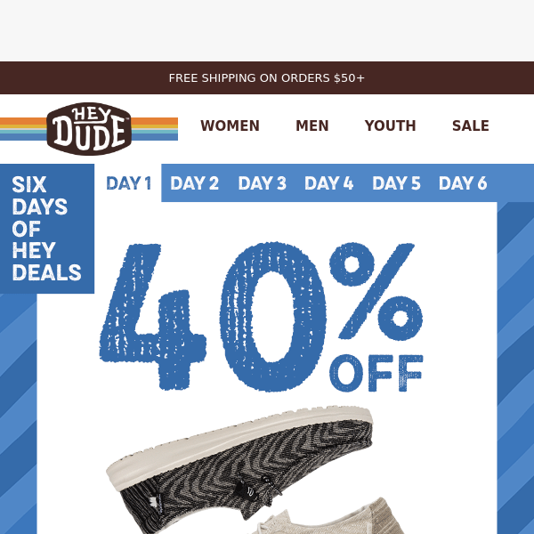 6 DAYS OF HEY DEALS 👀 Open for Day 1 Details - Hey Dude Shoes