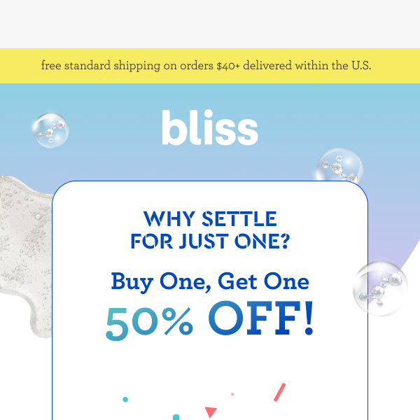 Bliss faves: Buy one, get one 50% off!