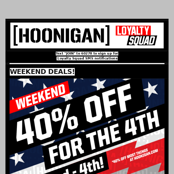 4th of JULY WEEKEND - 40% OFF DEALS