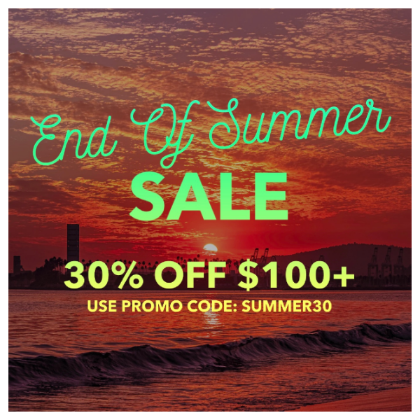 END OF SUMMER BLUES? ENJOY 30% OFF! 🌅