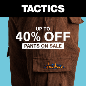 Up To 40% Off Pants!