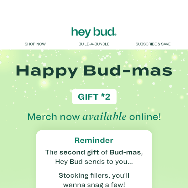 ❄️ Hear that? Gift #2 of Bud-mas has ARRIVED! ❄️