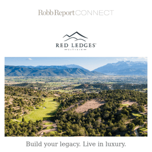 Discover Red Ledges – the Land, the Legacy, the Luxury.
