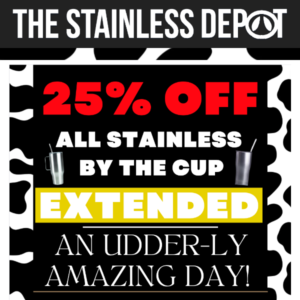 EXTENDED! 25% off all stainless by the cup! 😅