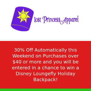 Final Day... Lost Princess Apparel, 30% Off This Weekend and Chance To Win A Disney Loungefly Backpack!!!