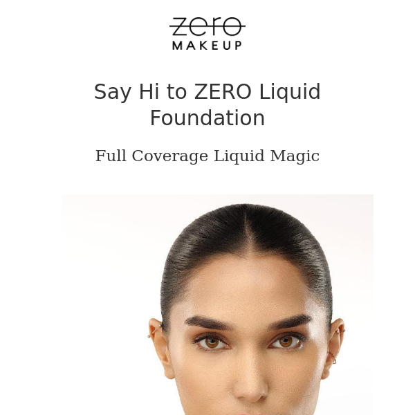 The wait is over: ZERO Liquid Foundation Has Arrived