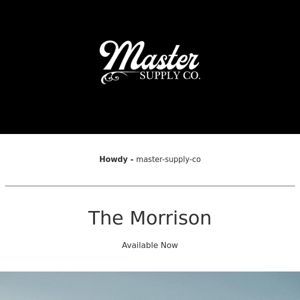 Master Supply Co   The Morrison -Available Now!