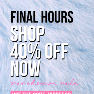 Final hours for 40% off!