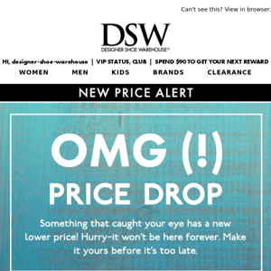 Designer Shoe Warehouse, You saw it, you liked it, the price just dropped