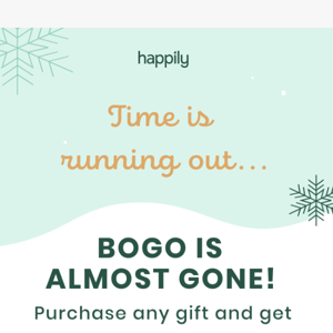 Need a gift now? BOGO is just for you!