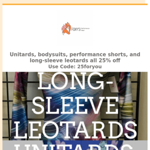 Unitards, Shorts, Bodysuits, and Long-Sleeve Leos 25% off!!!
