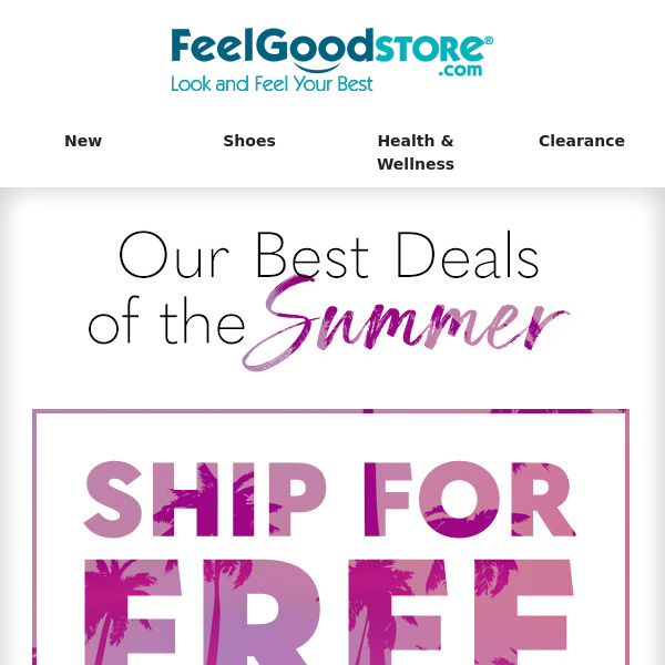 Our Best Deals of the Summer, Shipped for FREE!