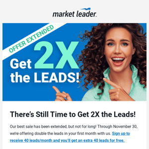 Offer extended: 4 more days to get 2X the leads!