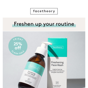 Freshen up your routine - 25% off Freshening Face Wash C4