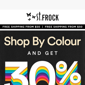 Shop By Colour at St FROCK: Get 30% Off Selected Styles 🎨