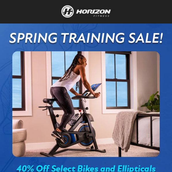 Spring into Savings: 40% off bikes and ellipticals!