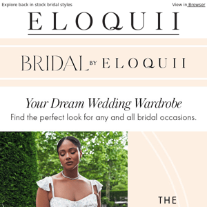 Your bridal wardrobe has arrived