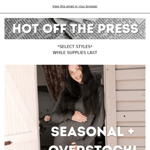 HOT OFF THE PRESS 🗞️ Seasonal + Overstock Flash Sale