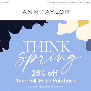 Think Spring With 25% Off Your Full-Price Purchase