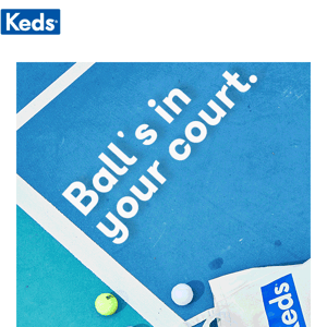 The ball's in your court. 🎾