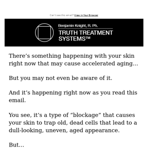 As you read this email, this is aging your skin