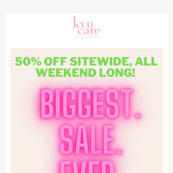 BIGGEST. SALE. EVER