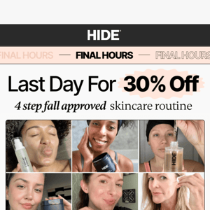 30% off all skincare ends TODAY!