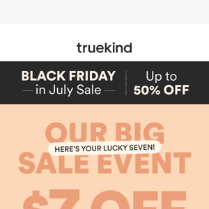 🔥Our BIG event: add $7 off to already low deals🔥