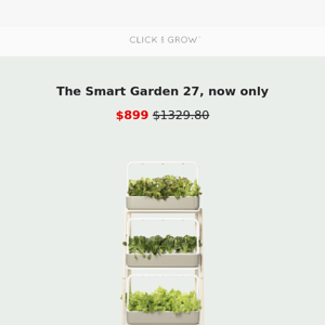 Save big on selected gardens & pods!