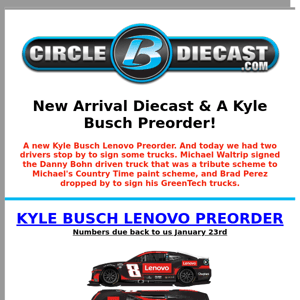 2 new autographed trucks and Kyle Busch Preorder