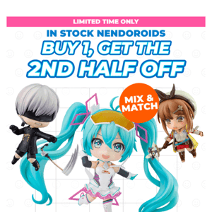 BOGO Half Off Nendoroids