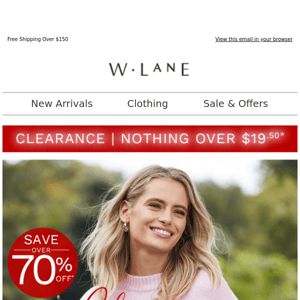 The $19.50* Clearance Sale is on Now!