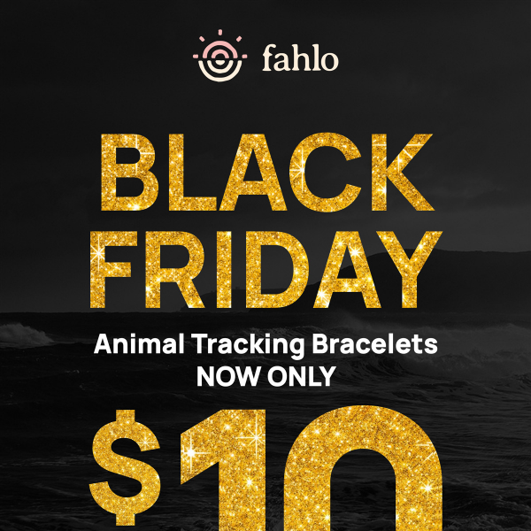 BLACK FRIDAY: Price DROP on Animal Tracking Bracelets!
