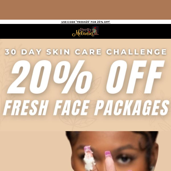 20% Off All Fresh Face Packages! Use "FRESH20" at Checkout!!!