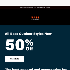 The Sale Continues: 50% Off Bass Outdoor