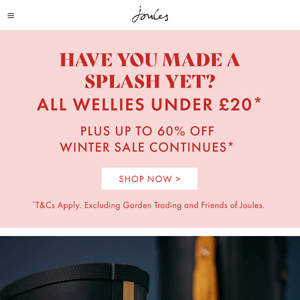 All wellies under £20 continues. Make a splash