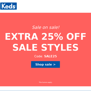 Happening now: SAVE an extra 25% off sale styles!