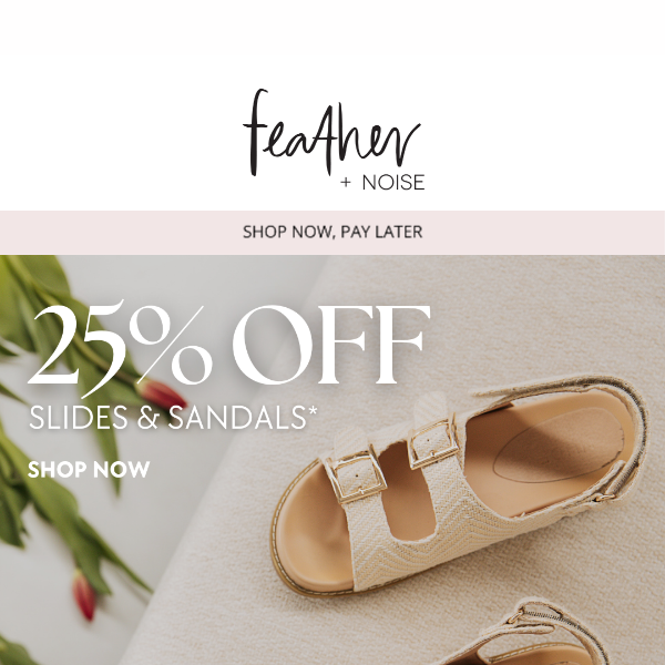 25% Off Slides & Sandals* ☀️
