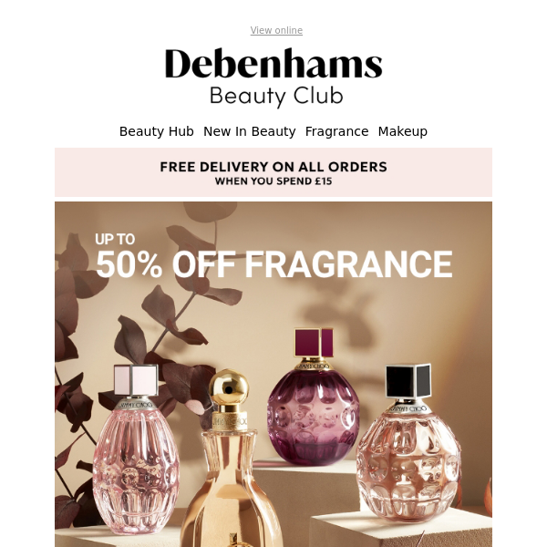 FREE delivery + Debenhams Ireland Explore up to 50% off fresh Fragrance picks