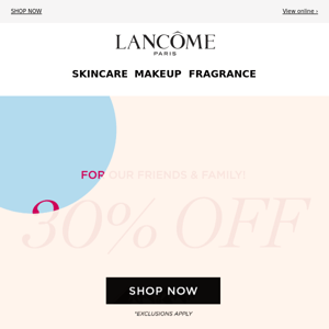 30% Lancôme's Bestsellers ❤️