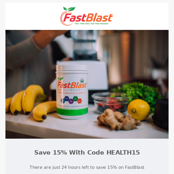 Only 24 Hours Left | Save 15% With Code HEALTH15