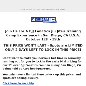 TIME IS RUNNING OUT! Lock In Our SPECIAL Atos x BJJ Fanatics Camp Pricing! LIMITED SPOTS!