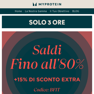 SOLO 3 ORE: Saldi Fino all'80% + 15% EXTRA